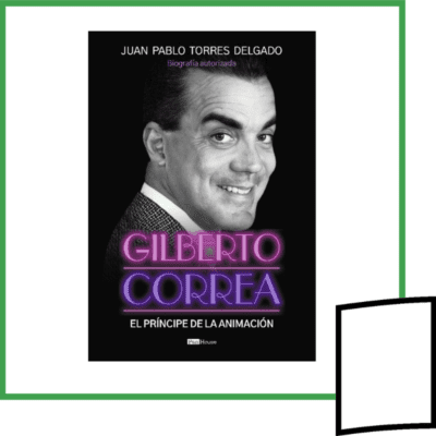 GILBERTO CORREA, EL PRINCIPE DE LA ANIMACION