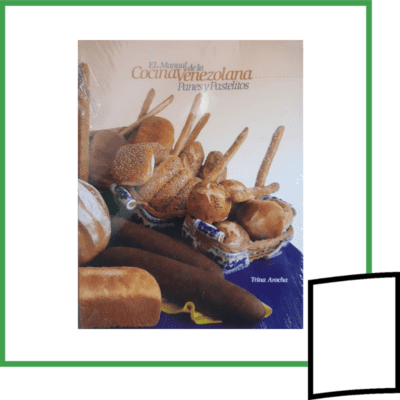 EL MANUAL DE LA COCINA VENEZOLANA, PANES Y PASTELITOS