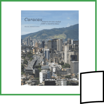 CARACAS, HISTORIA DE UNA CIUDAD, 1567 A NUESTROS DIAS